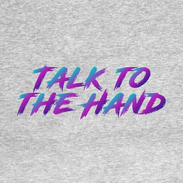 Talk To The Hand 90s Slang With 90s Colors by The90sMall